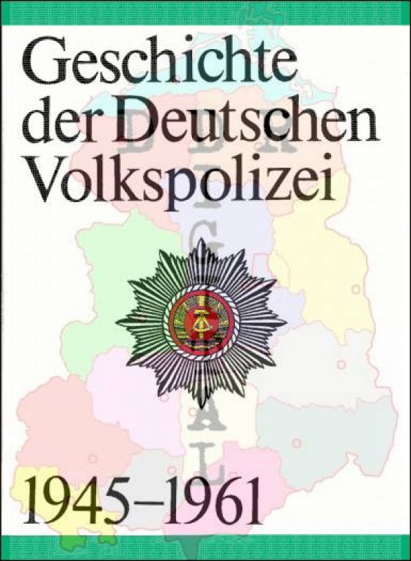 Geschichte der Deutschen Volkspolizei 1945-1961