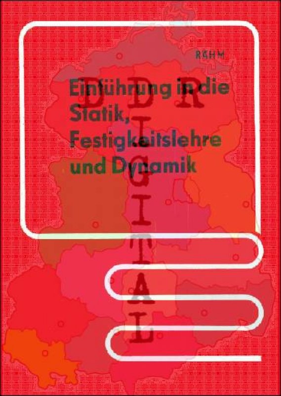 Einführung in die Statik, Festigkeitslehre und Dynamik