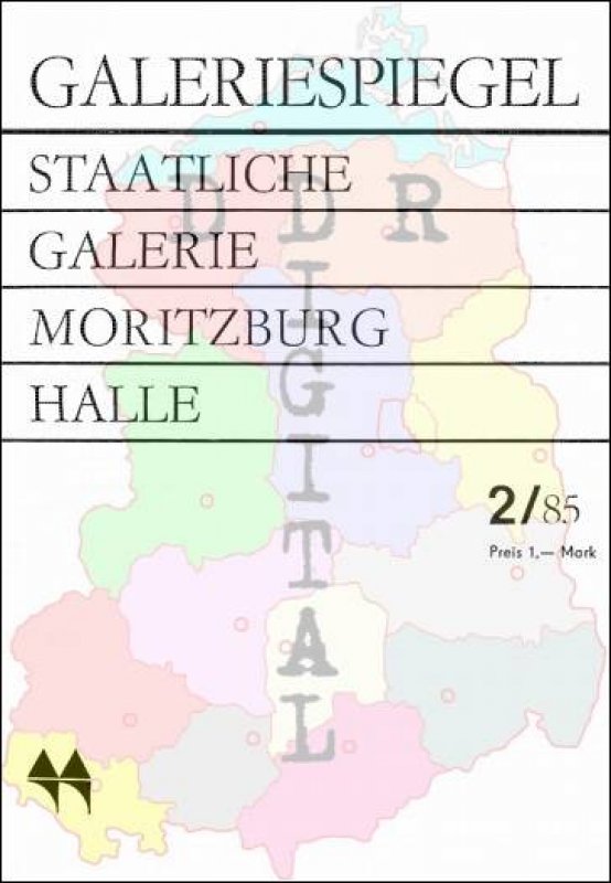 Galeriespiegel Staatliche Galerie Moritzburg Halle 2/85