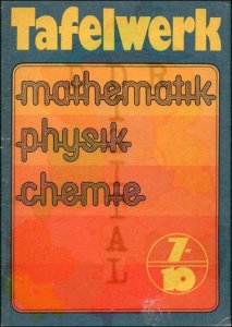 Tafelwerk Mathematik - Physik - Chemie 7-10